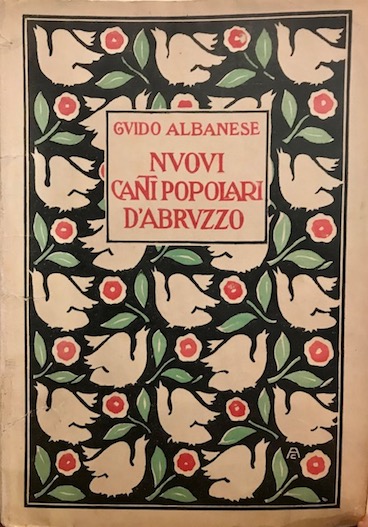 Albanese Guido Nuovi canti popolari d'Abruzzo 1927 Firenze